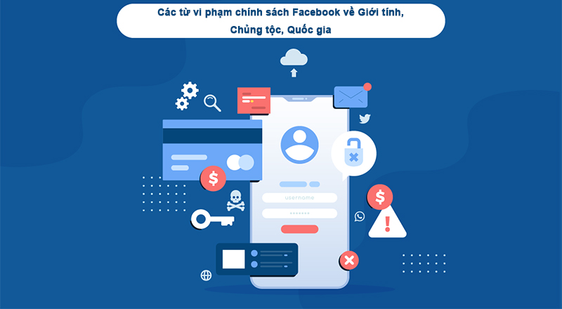 Tổng hợp từ bị cấm trong quảng cáo Facebook Thống kê, Chỉ đích danh ai đó, Giới tính, Chủng tộc, Quốc gia