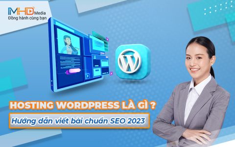 Hosting WordPress là gì? Hướng dẫn viết bài chuẩn SEO 2023