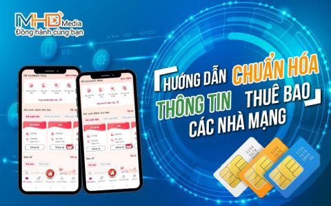 Hướng dẫn chuẩn hóa thông tin thuê bao các nhà mạng