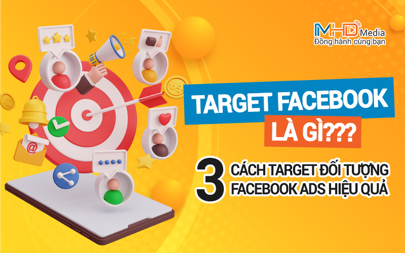 Target Facebook là gì? 3 cách target đối tượng Facebook Ads hiệu quả