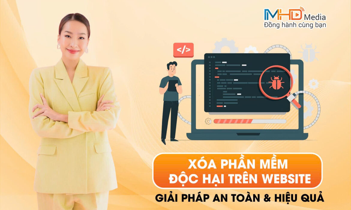 Xóa Phần Mềm Độc Hại Trên Website: Giải Pháp An Toàn & Hiệu Quả